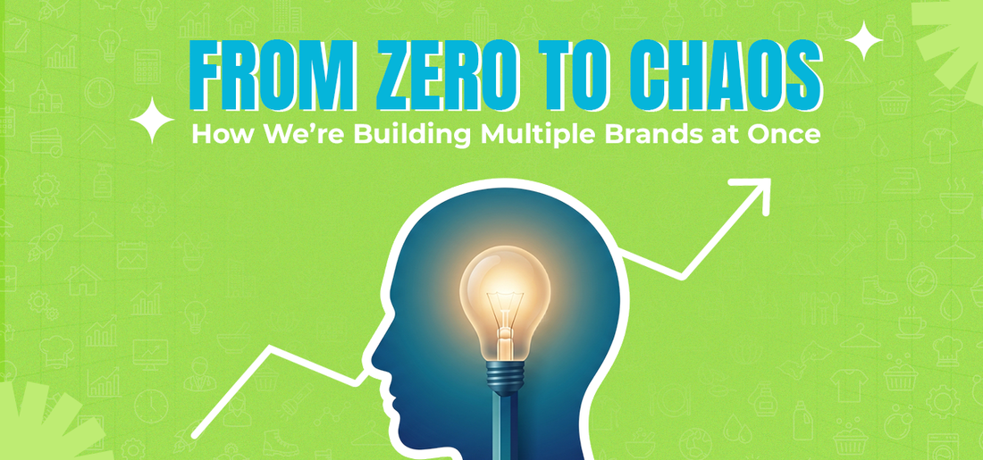 From Zero to Chaos: How We’re Building Multiple Brands at Once